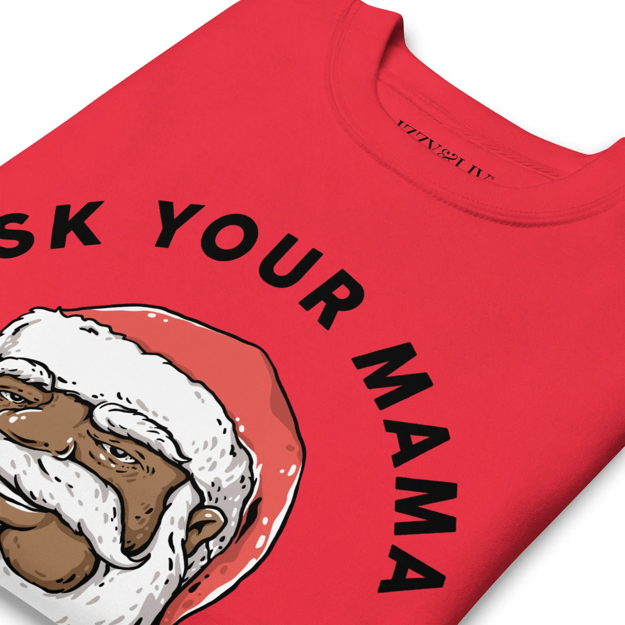 Ask You Mama If I'm Real Christmas Sweatshirt